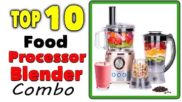 Best Food Processor Blender Combo